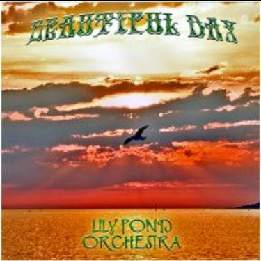 Lily Pond Orchestra - Beautiful Day (2010)